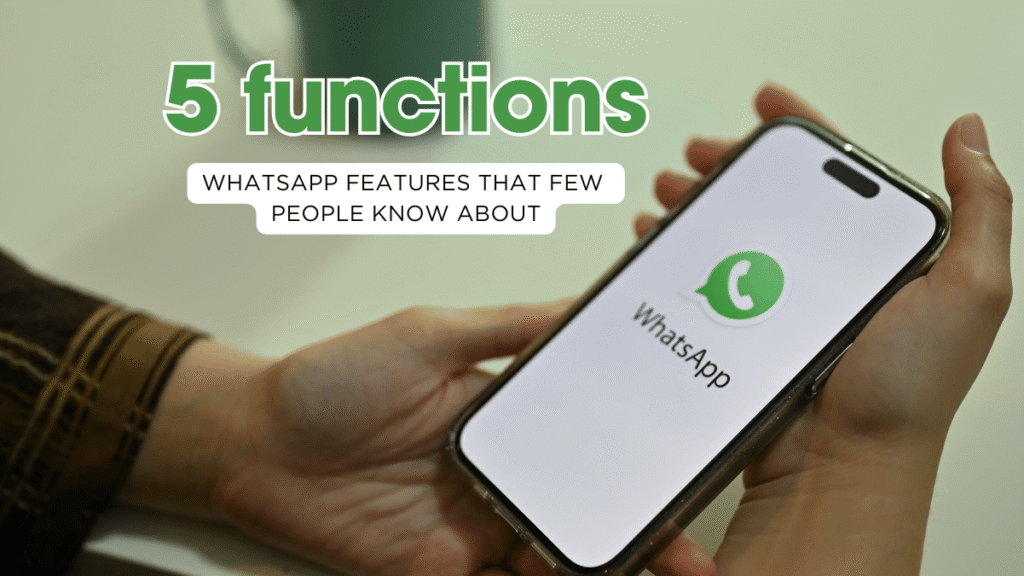 una persona con un telefono movil inteligente en la mano con una imagen de whatsapp iniciando y un texto que dice 5 functions WhatsApp features that few people know about